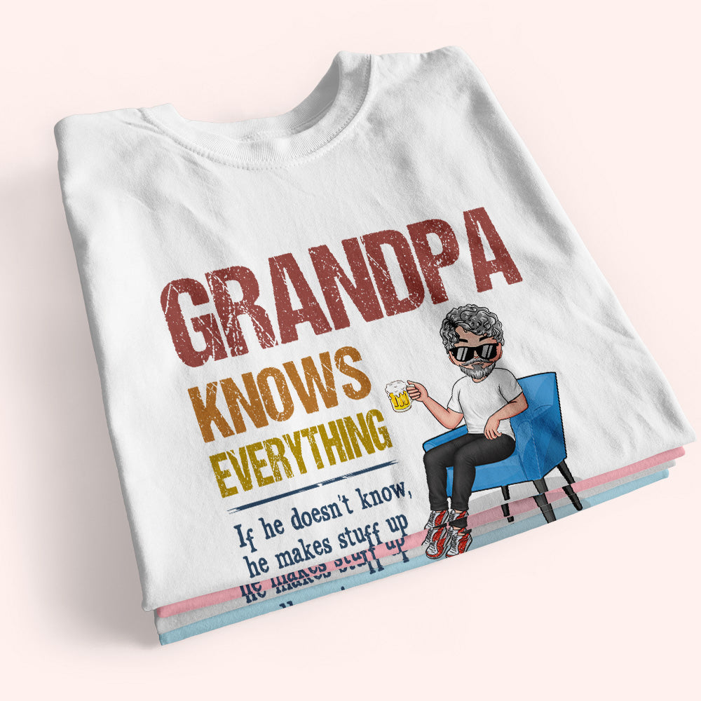 Grandpa Custom Shirt Grandpa Knows Everything Makes Stuff Up Really Fast Personalized Gift