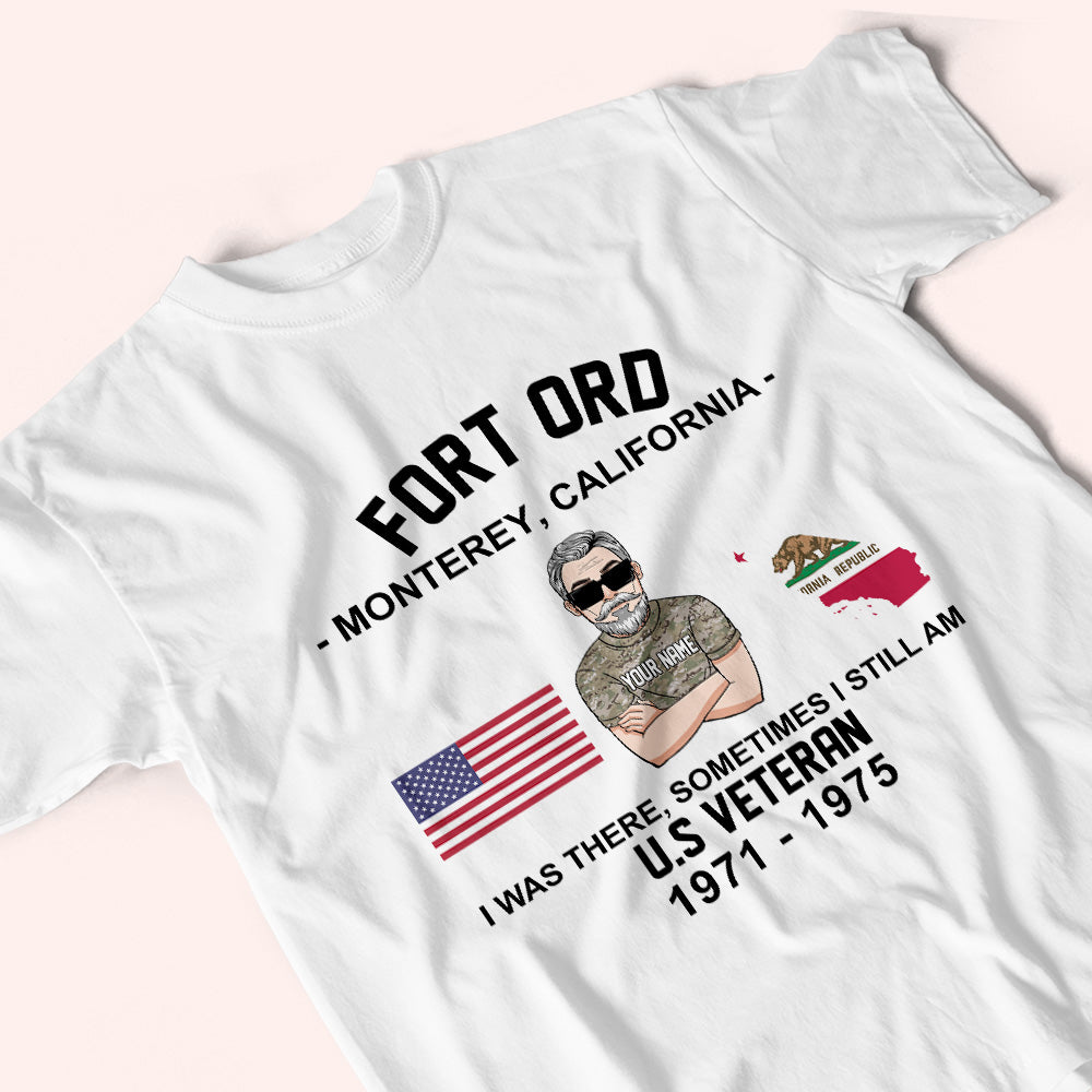 Veteran Custom Shirt I Was There Sometimes I Still Am Military Base Personalized Gift