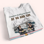 Camping Custom Shirt I Want To Hold Your Hands And Say Let's Go Camping Personalized Gift