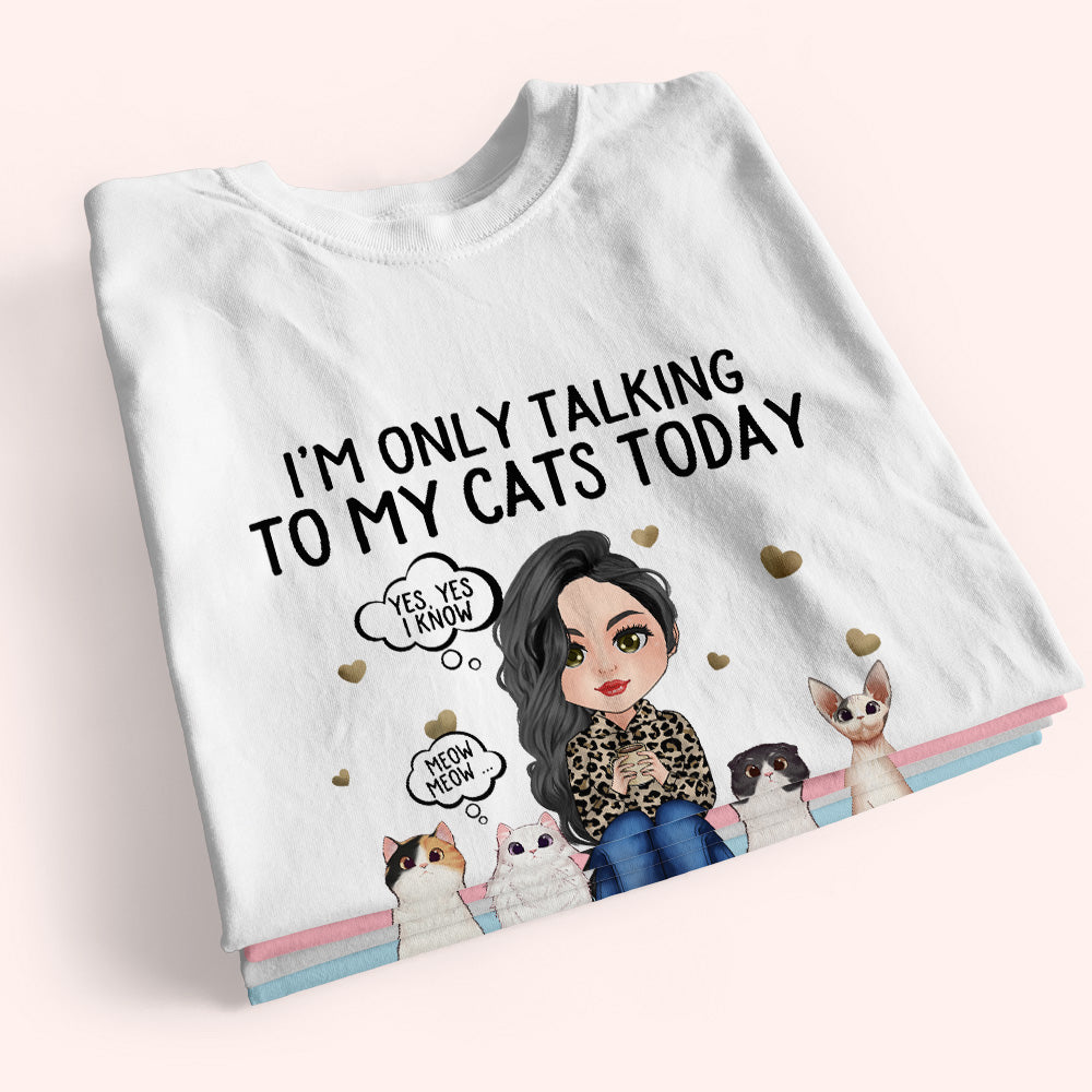 Cat Custom Shirt I'm Only Talking To My Cats Today Personalized Gift