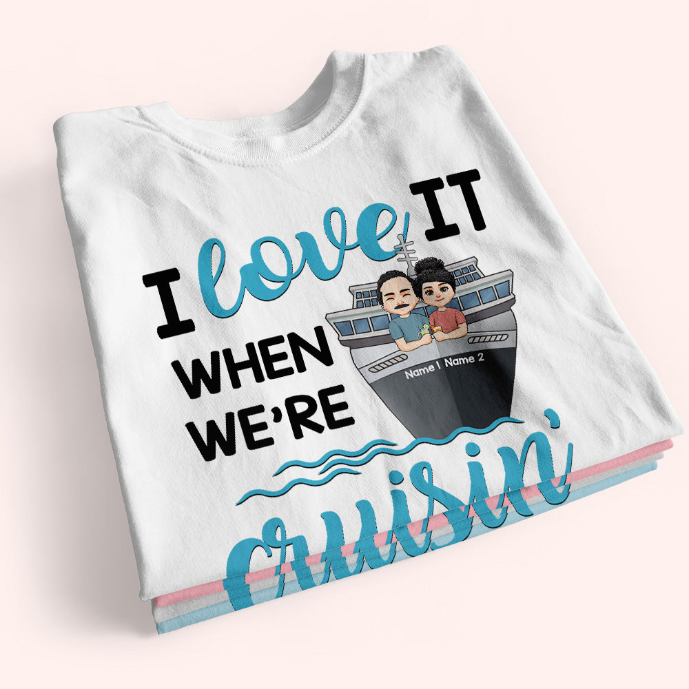 Cruising Custom Shirt I Love It When We're Cruising Together Personalized Gift