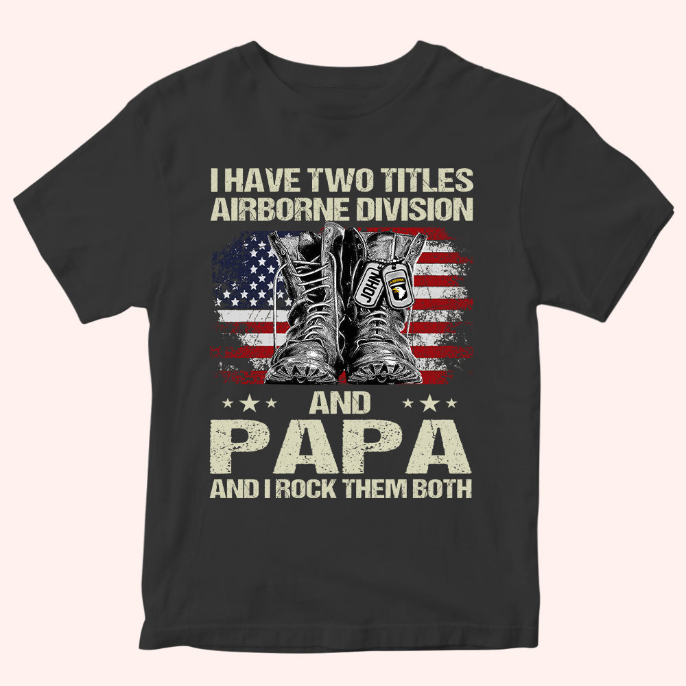 Veteran Custom Shirt I Have Two Titles And I Rock Them Both Personalized Gift