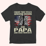 Veteran Custom Shirt I Have Two Titles And I Rock Them Both Personalized Gift