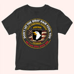 Veteran Custom Shirt Don't Let The Gray Hair Fool You We Can Still Kick Ass Personalized Gift