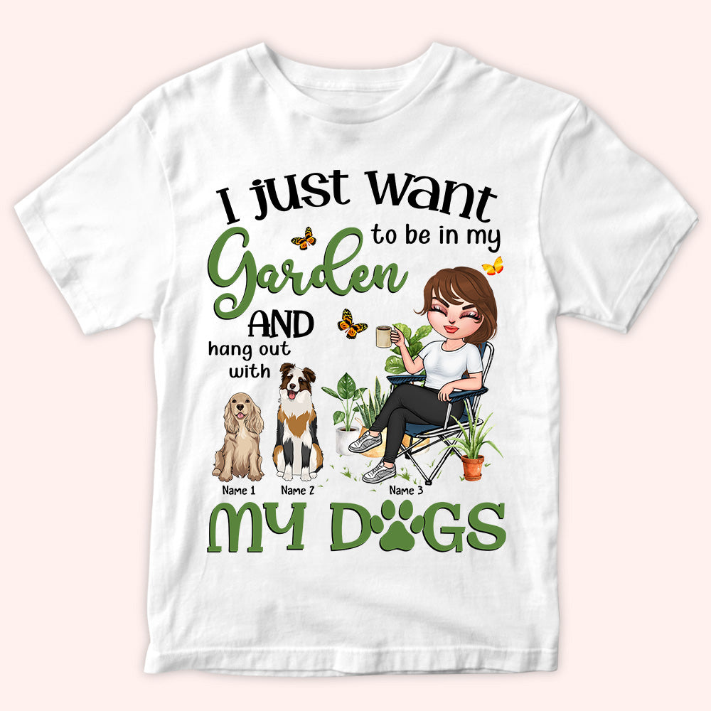 Gardening Custom Shirt I Just Want To Be In My Garden With My Dogs Personalized Gift
