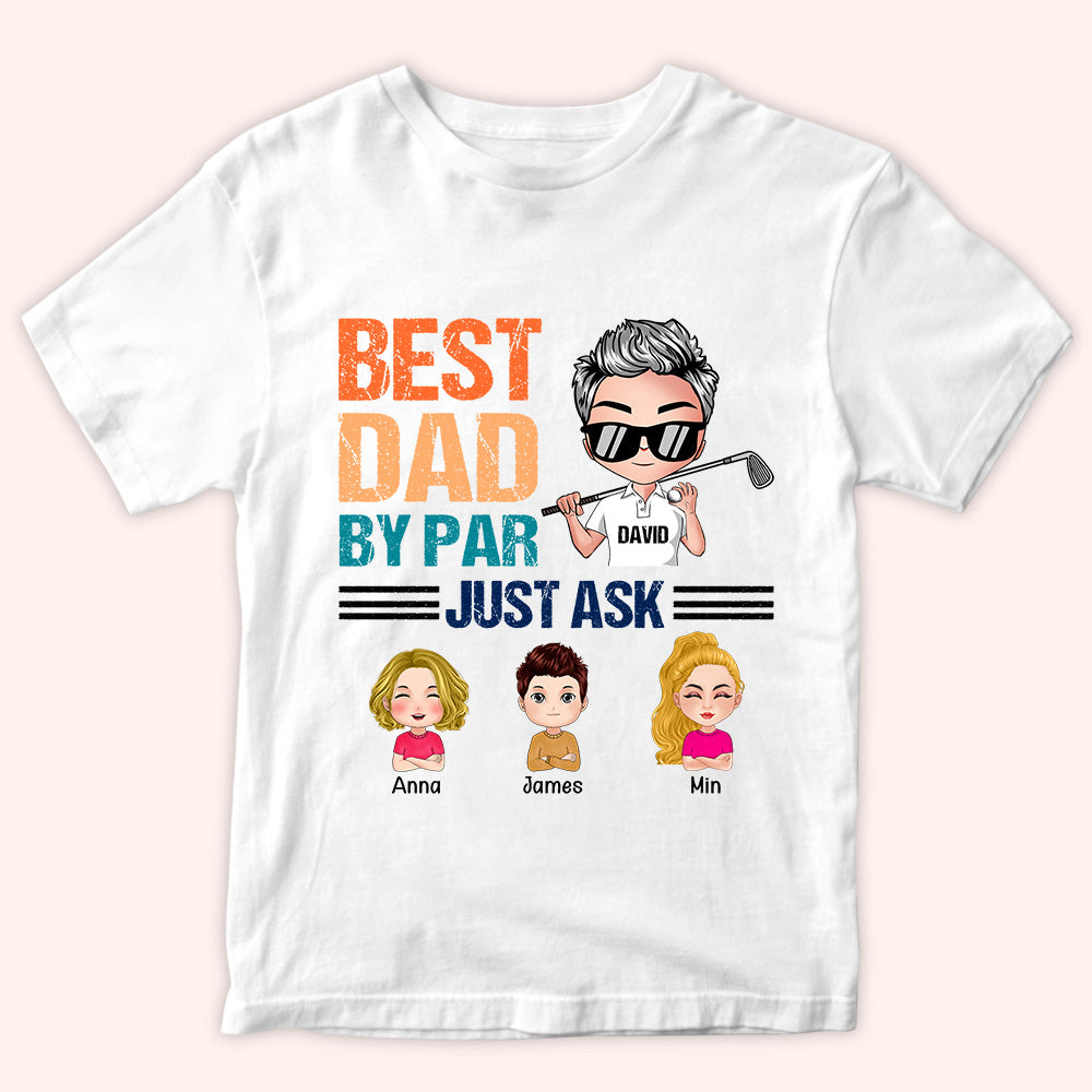 Golf Custom Shirt Best Dad By Par Just Ask Personalized Gift