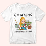 Gardening Custom Shirt Because Murder Is Wrong Personalized Gift