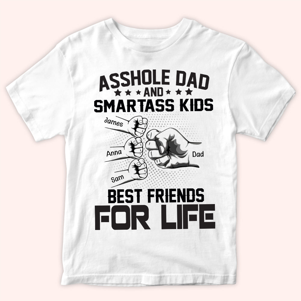 Dad Custom Shirt Asshole Dad And Smartass Kids Best Friends For Life Personalized Gift