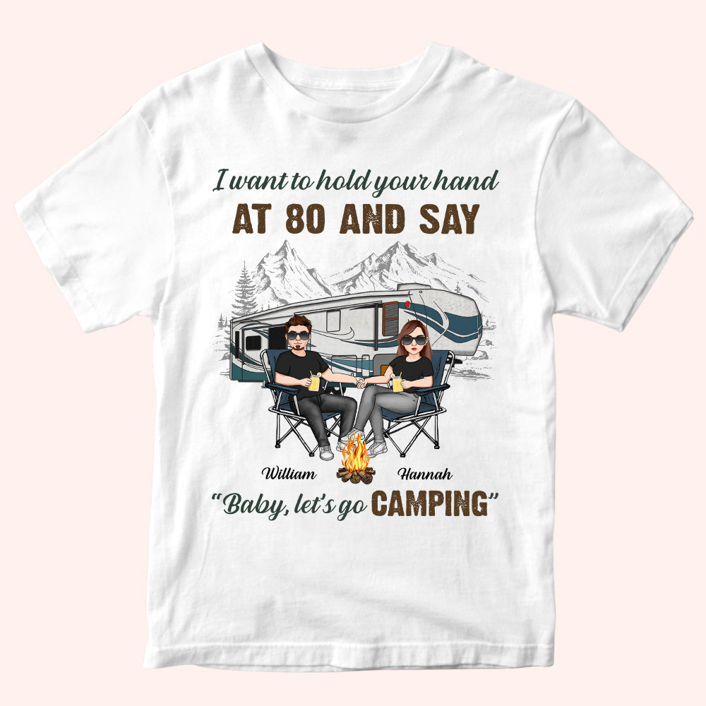 Camping Custom Shirt I Want To Hold Your Hands And Say Let's Go Camping Personalized Gift