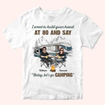Camping Custom Shirt I Want To Hold Your Hands And Say Let's Go Camping Personalized Gift