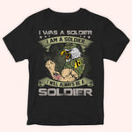 Veteran Custom Shirt I Was A Soldier Personalized Gift