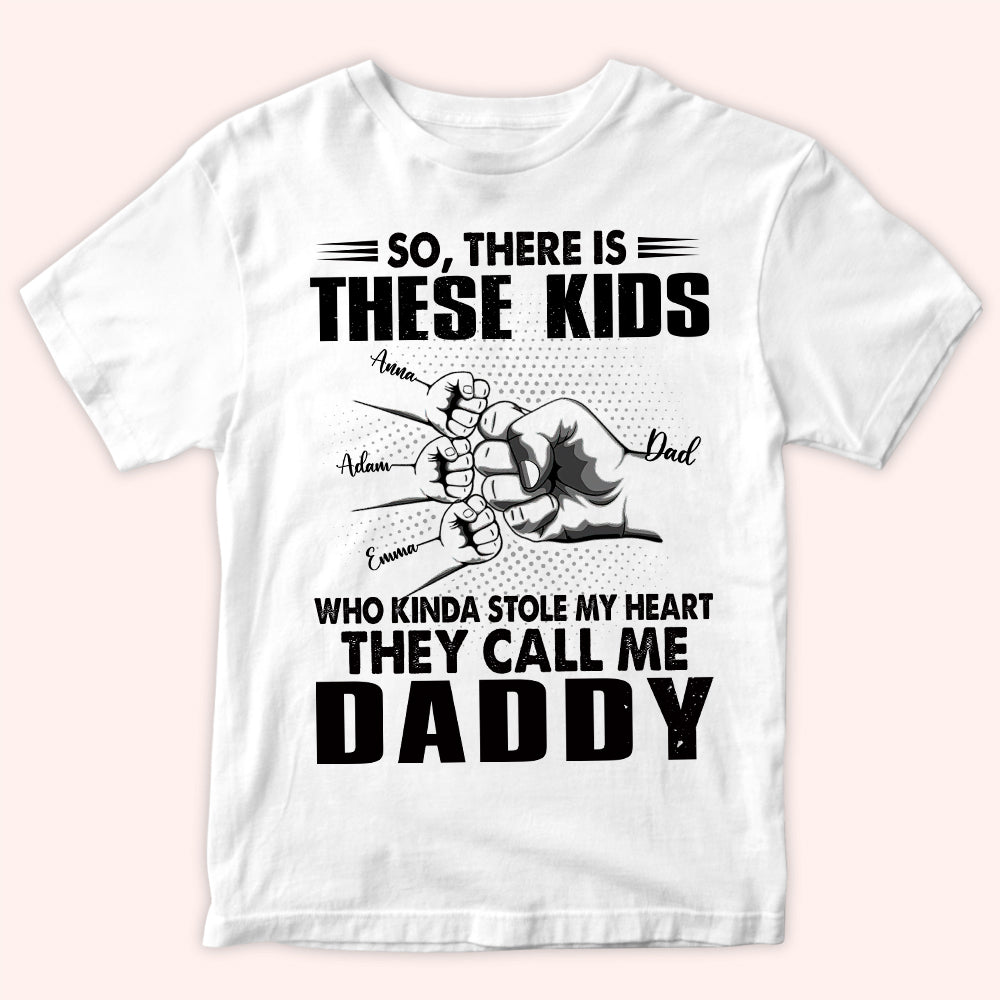 Dad Custom Shirt There's These Kids Stole My Heart Call Me Daddy Personalized Father's Day Gift