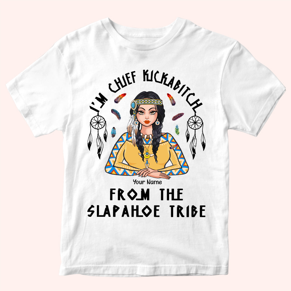 Native Woman Custom Shirt I'm A Chief Kickabitch Personalized Gift