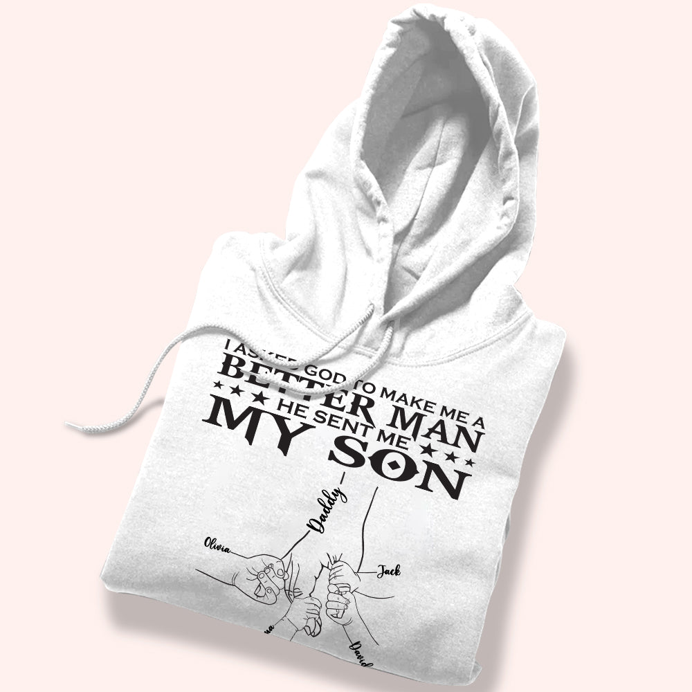 Dad Custom Shirt I Asked God To Make Me A Better Man Personalized Father's Day Gift