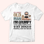 Dog Custom Shirt Simple Old Man Grumpy And Love My Dog Personalized Gift