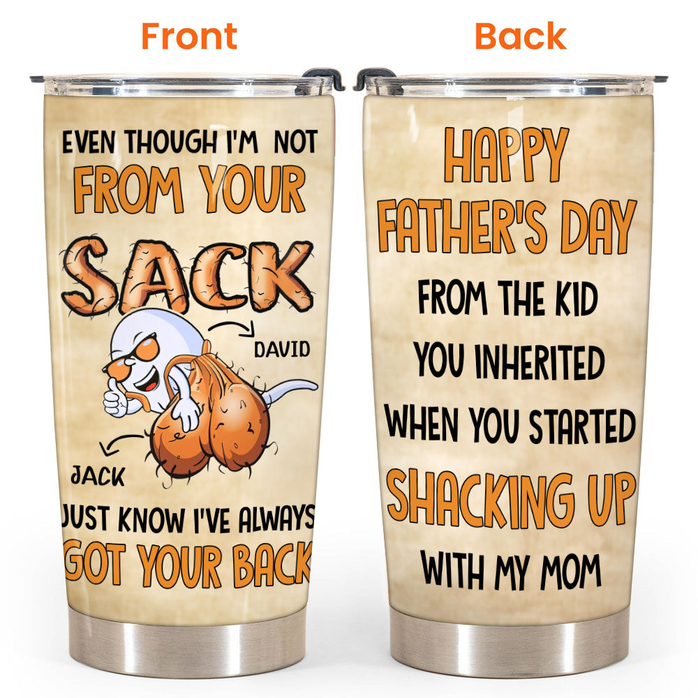 Step Dad Custom Tumbler Not From Your Sack Always Got Your Back Bonus Dad Personalized Gift