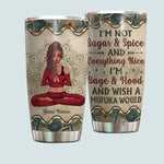 Yoga Custom Tumbler Not Sugar And Spice I'm Sage Hood And Wish A Mufuka Would Personalized Gift