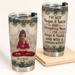 Yoga Custom Tumbler Not Sugar And Spice I'm Sage Hood And Wish A Mufuka Would Personalized Gift