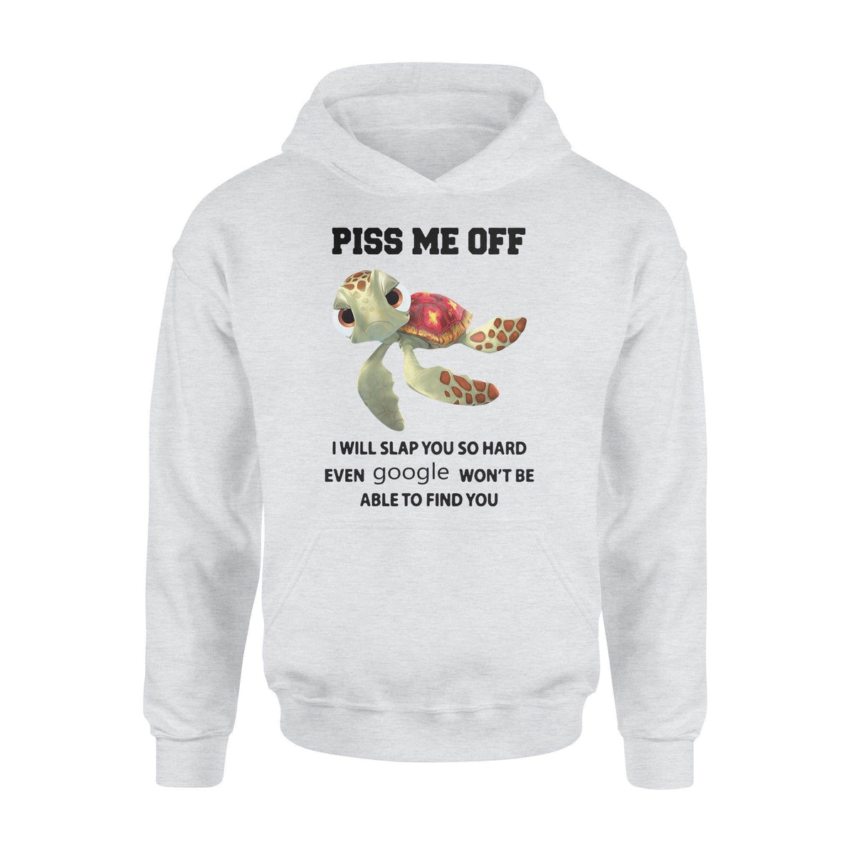 Turtle Grumpy Turtle Piss Me Off - Standard Hoodie - PERSONAL84