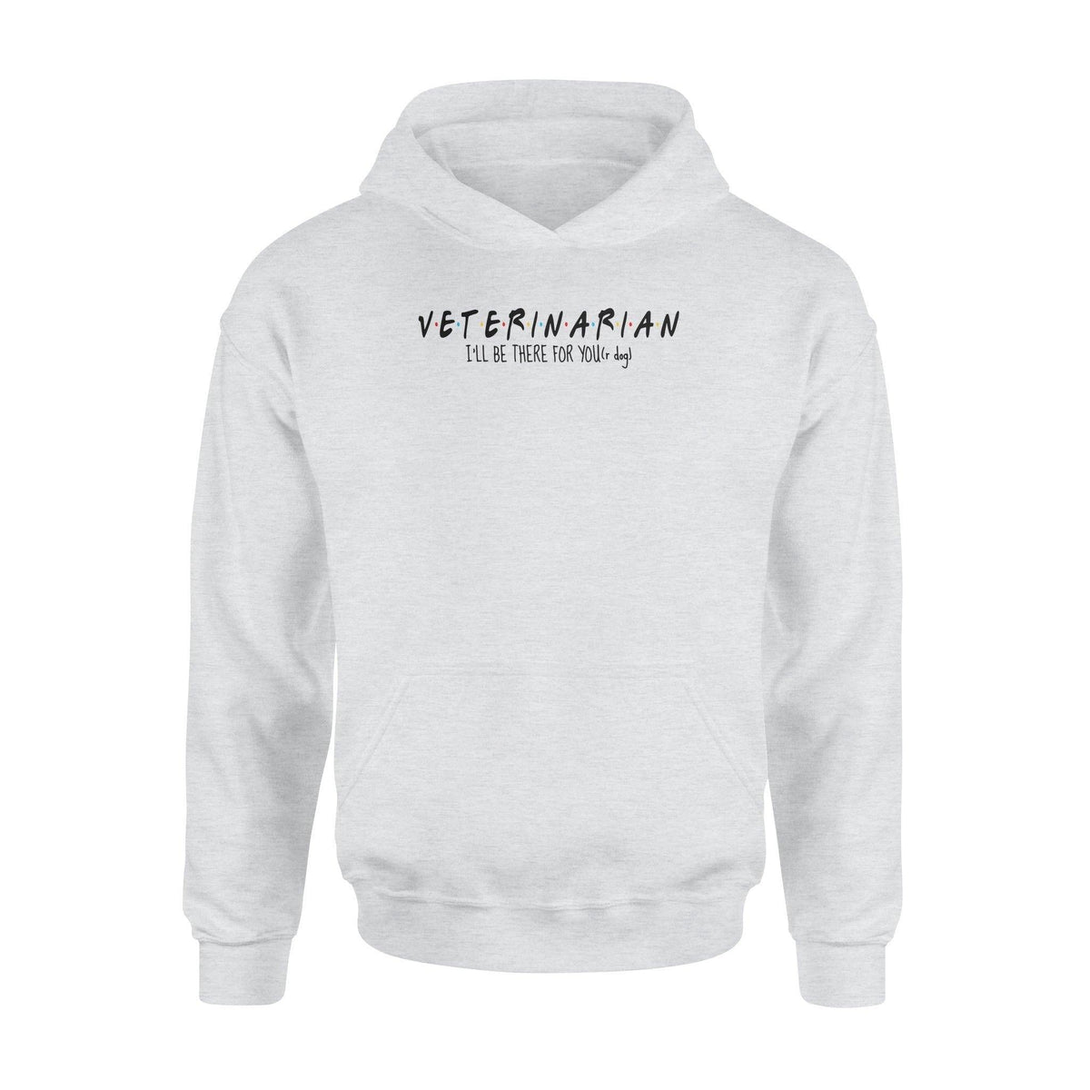 Vet Tech I'll Be There For Your Dog - Standard Hoodie - PERSONAL84