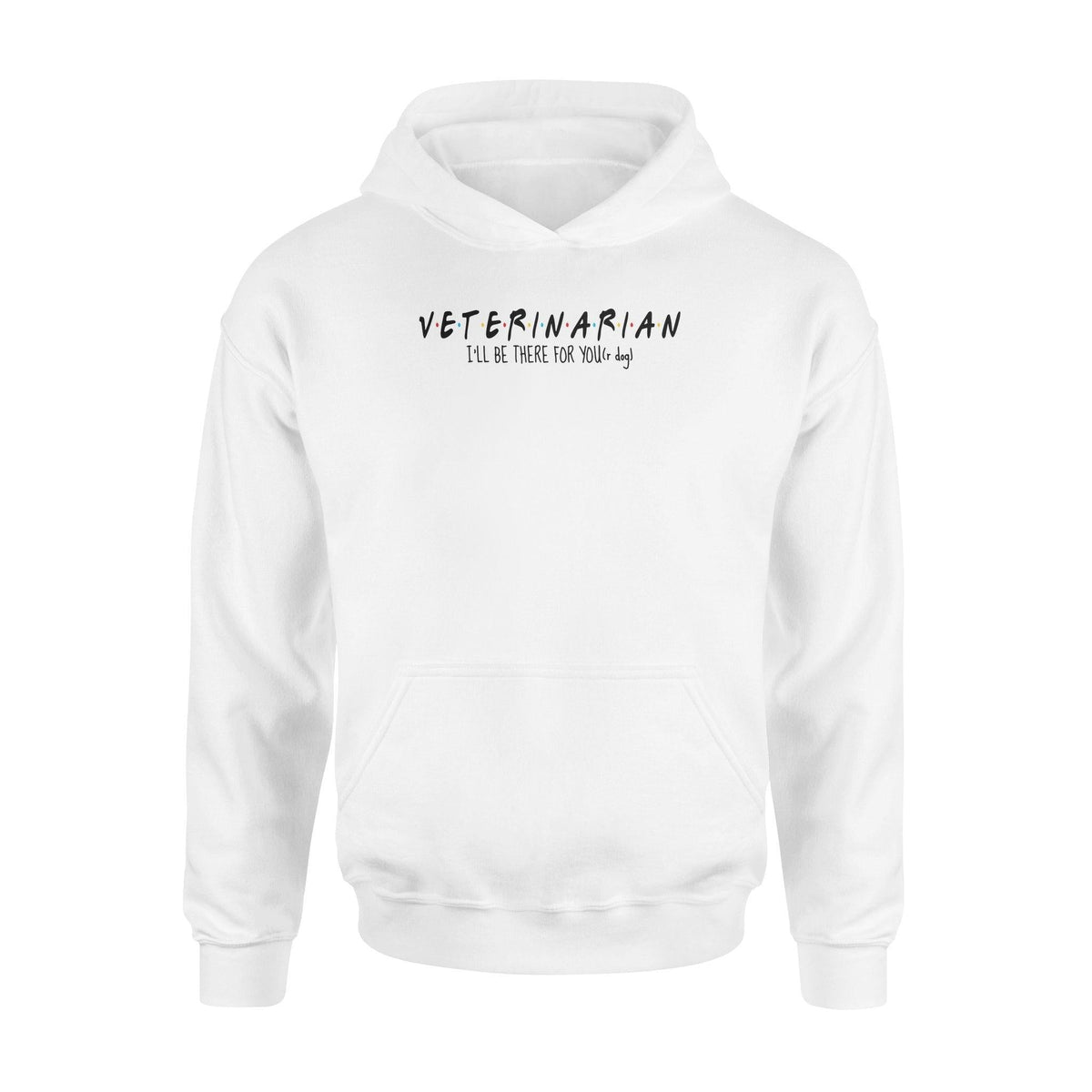 Vet Tech I'll Be There For Your Dog - Standard Hoodie - PERSONAL84