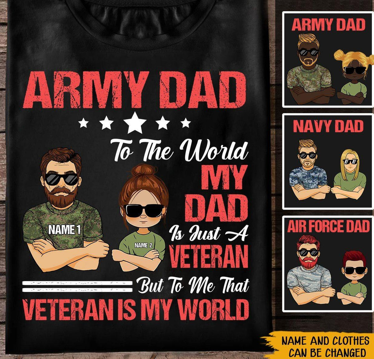 Veteran Custom Shirt To The World My Dad Just A Veteran But To Me That Veteran Is My World Personalized Gift - PERSONAL84