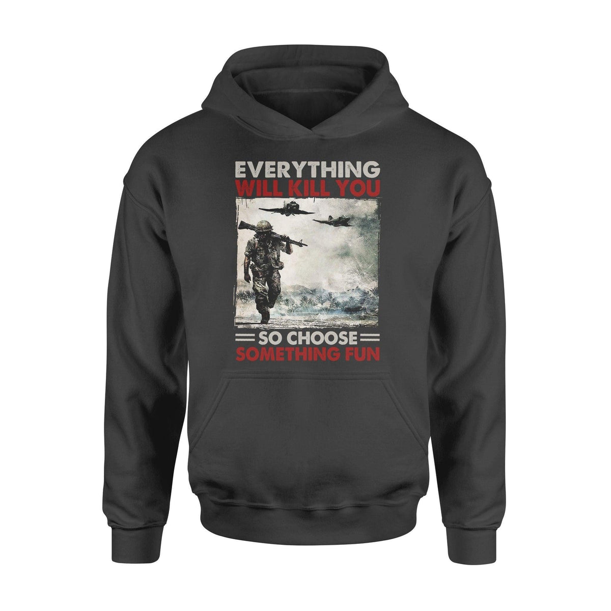 Vietnam Veteran Everything Will Kill You - Standard Hoodie - PERSONAL84