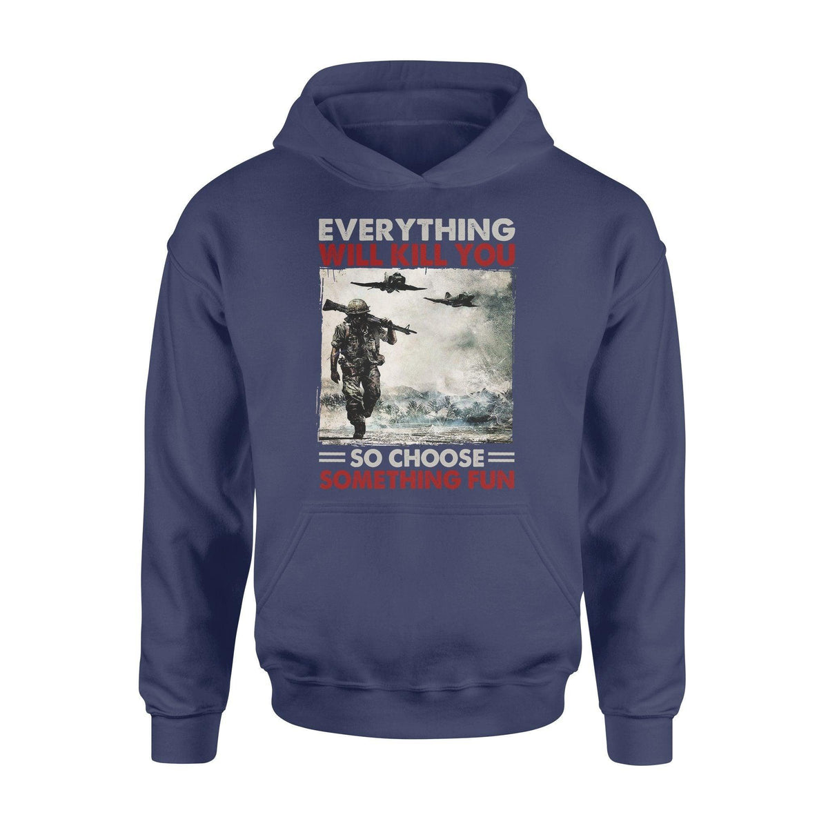 Vietnam Veteran Everything Will Kill You - Standard Hoodie - PERSONAL84