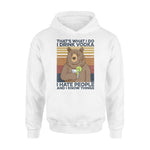 Vodka, Bear Bear Drink Vodka Hate People - Standard Hoodie - PERSONAL84