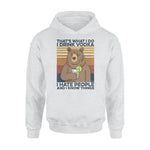 Vodka, Bear Bear Drink Vodka Hate People - Standard Hoodie - PERSONAL84