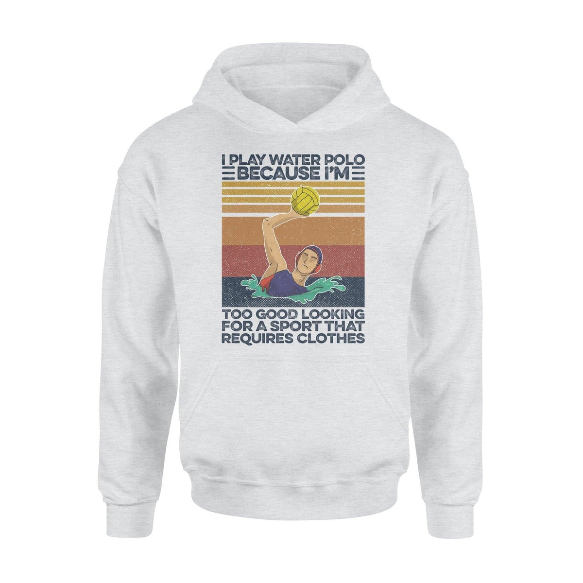 Waterpolo I Play Water Polo Funny - Standard Hoodie - PERSONAL84
