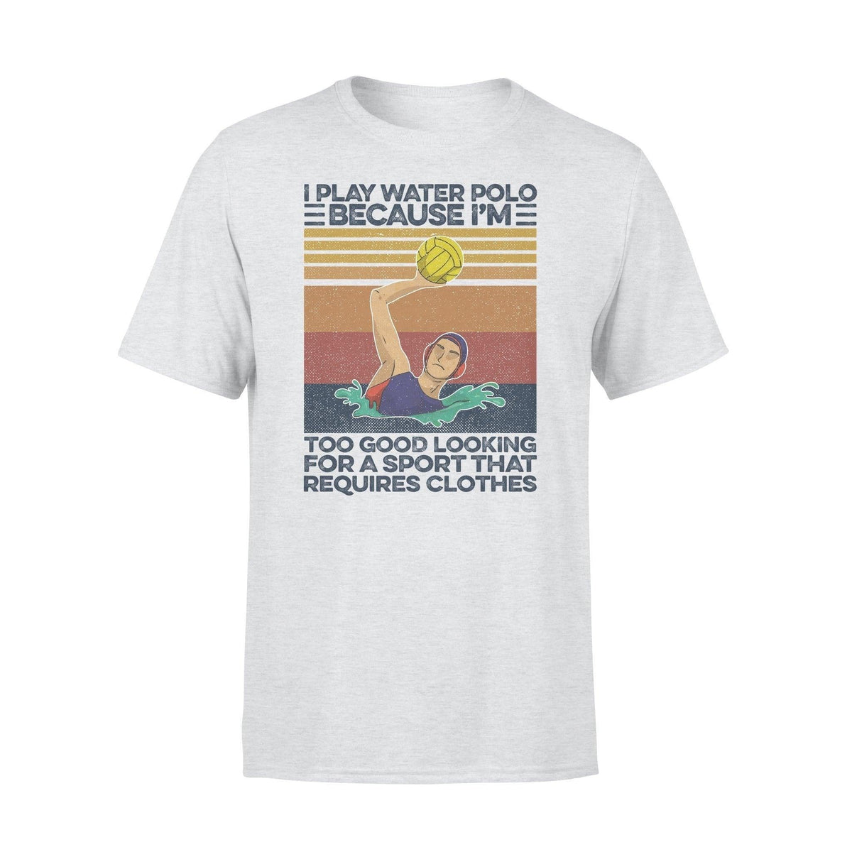 Waterpolo I Play Water Polo Funny - Standard T-shirt - PERSONAL84