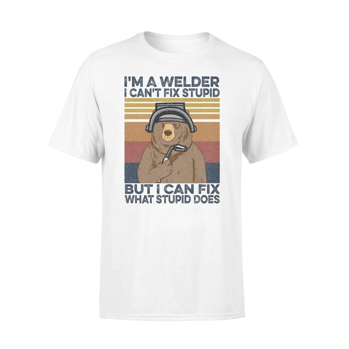 Welder I'm A Welder I Can Fix What Stupid Does - Standard T-shirt - PERSONAL84