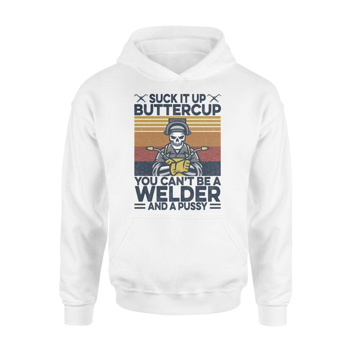 Welder Suck It Up Buttercup - Standard Hoodie - PERSONAL84