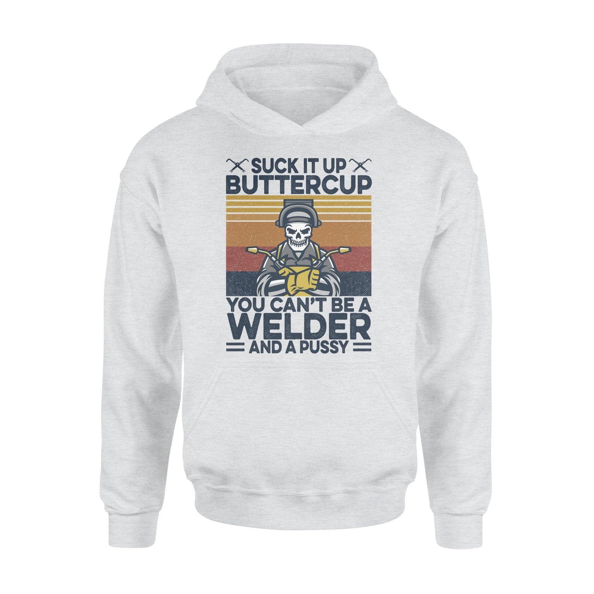 Welder Suck It Up Buttercup - Standard Hoodie - PERSONAL84