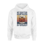 Whiskey My Doctor Said I Needed To Drink More Water - Standard Hoodie - PERSONAL84
