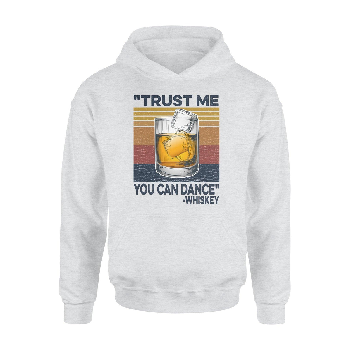 Whiskey Trust Me You Can Dance- Standard Hoodie - PERSONAL84