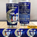 Widow Custom Tumbler I'm Not A Widow Love You To The Moon And Back Personalized Memorial Gift - PERSONAL84