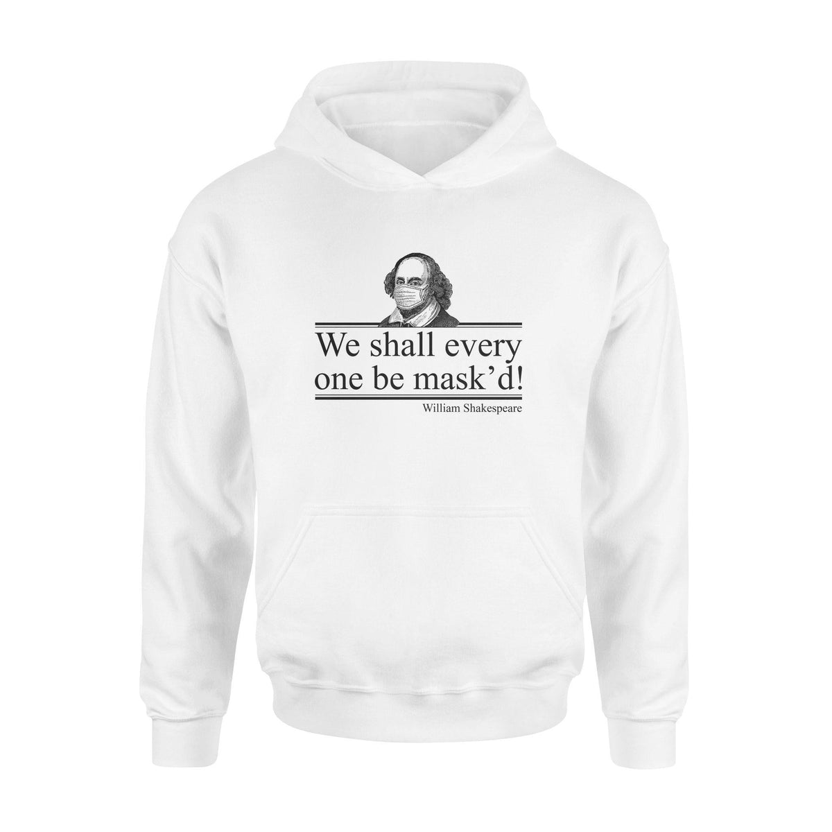William Shakespeare We Shall Every One Be Mask'd - Standard Hoodie - PERSONAL84