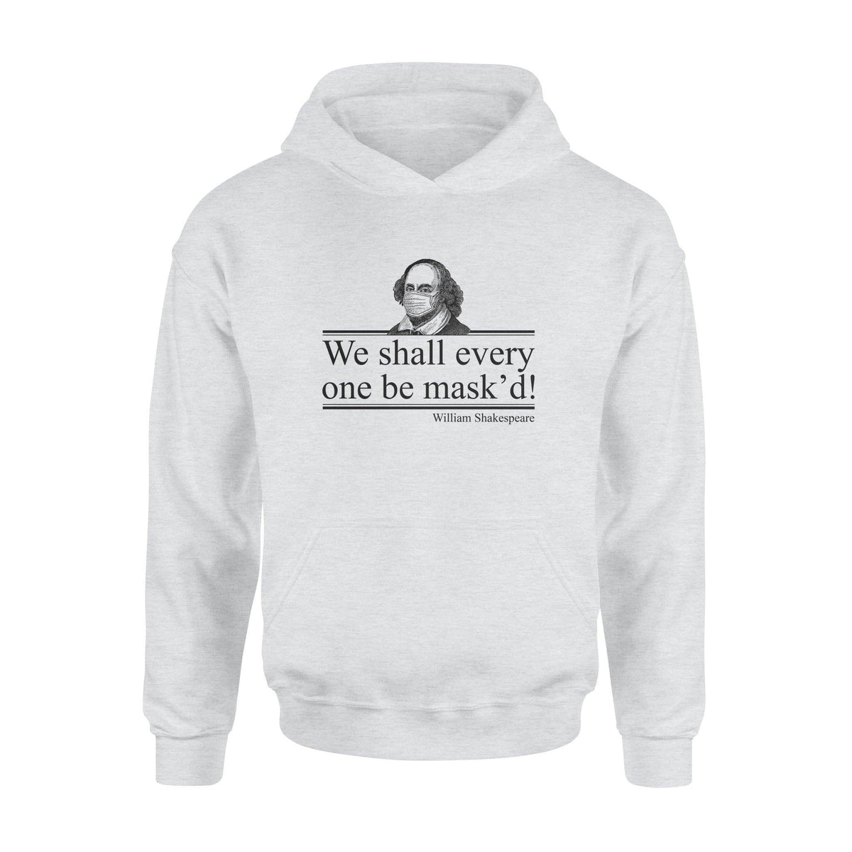William Shakespeare We Shall Every One Be Mask'd - Standard Hoodie - PERSONAL84
