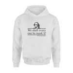 William Shakespeare We Shall Every One Be Mask'd - Standard Hoodie - PERSONAL84