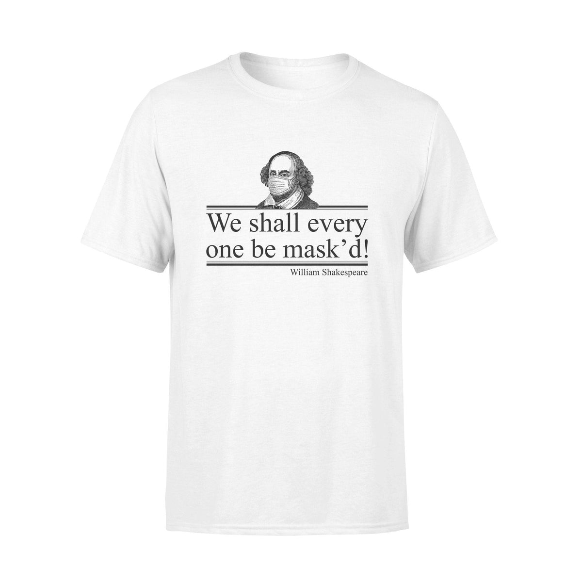 William Shakespeare We Shall Every One Be Mask'd - Standard T-shirt - PERSONAL84