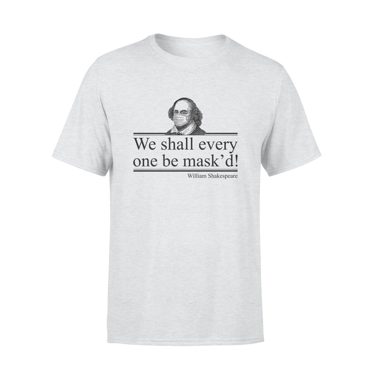 William Shakespeare We Shall Every One Be Mask'd - Standard T-shirt - PERSONAL84