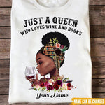 Wine Custom T Shirt Just A Queen Who Loves Wine And Books Personalized Gift - PERSONAL84