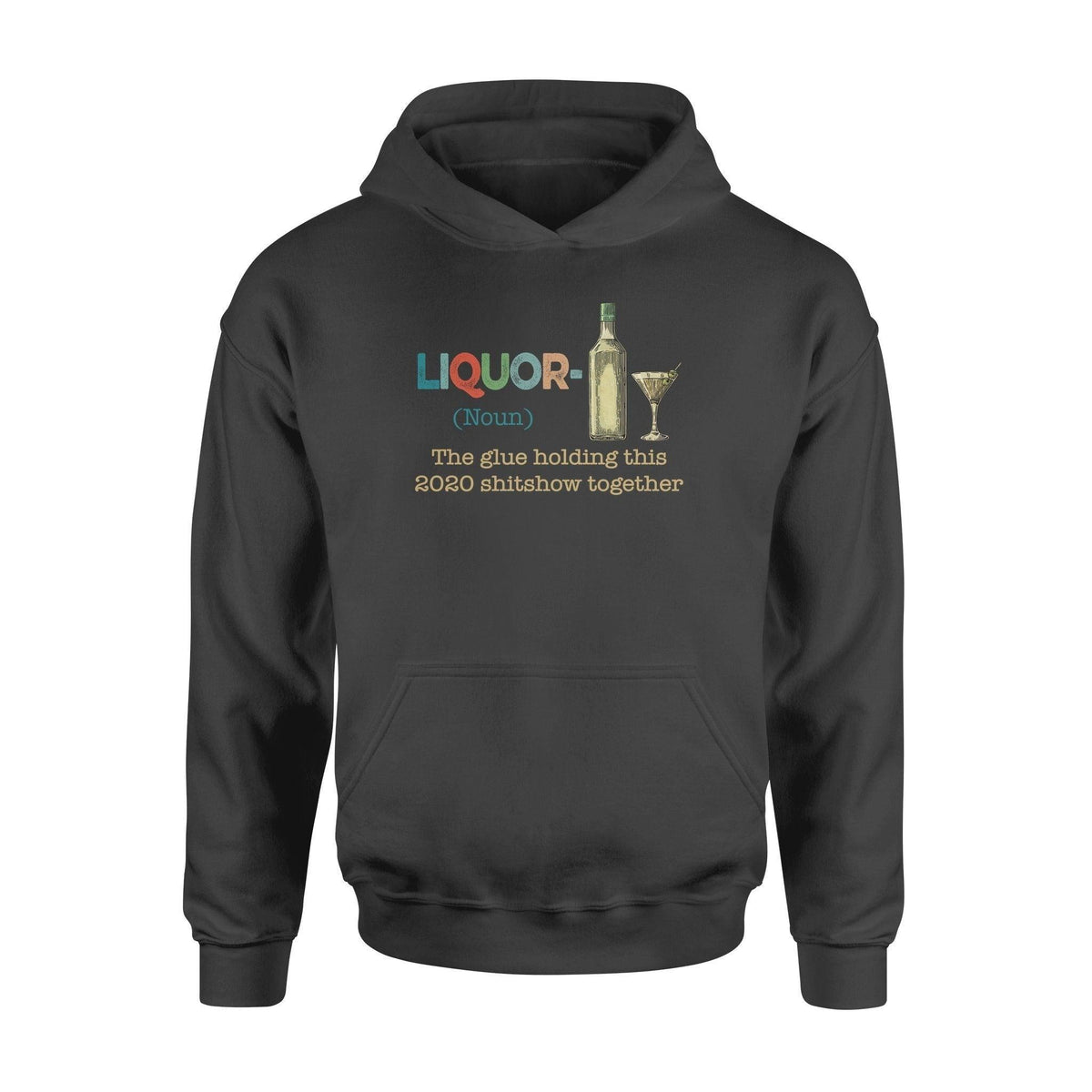 Wine Liquor The Glue Holding 2020 - Standard Hoodie - PERSONAL84