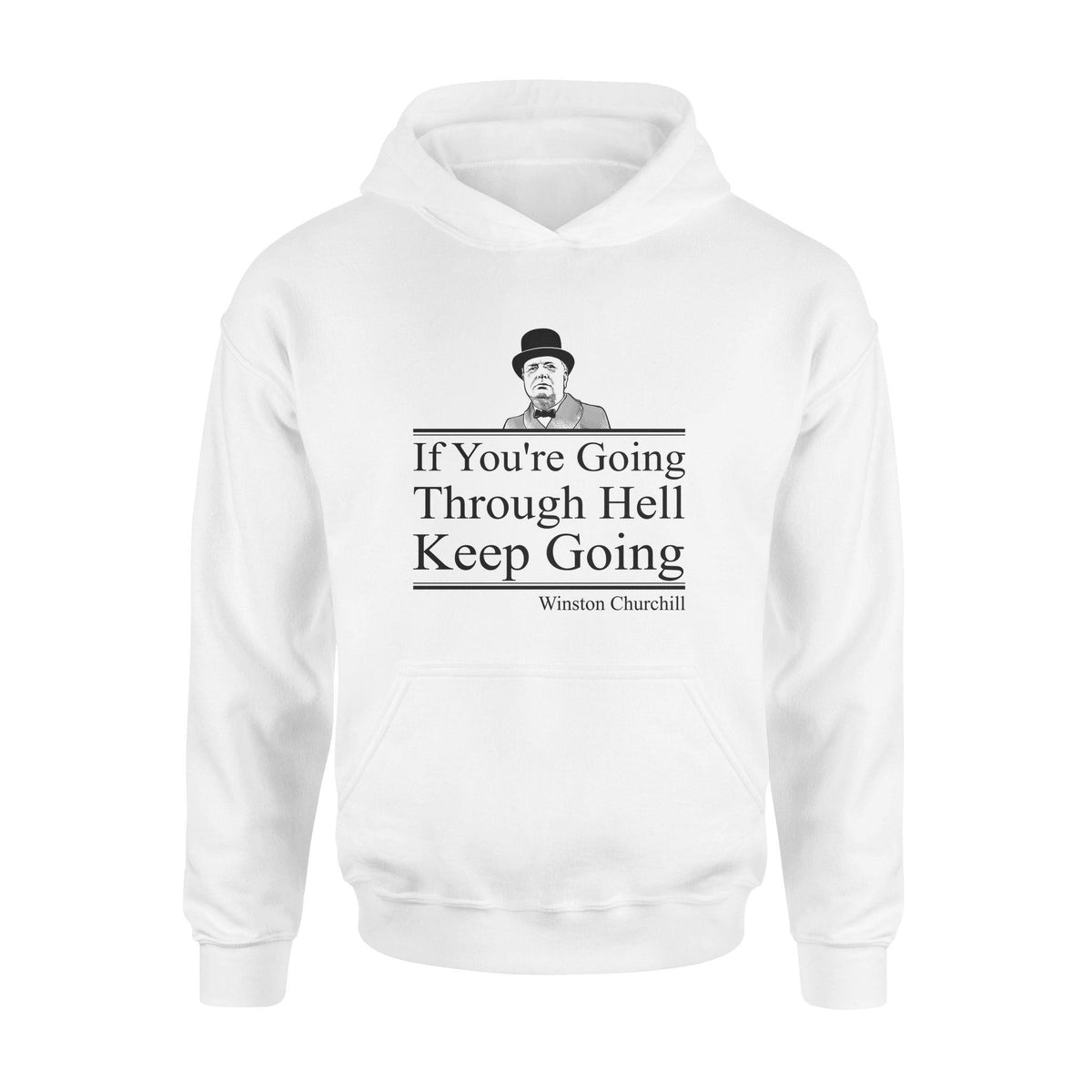 Winston Churchill If You're Going Through Hell - Standard Hoodie - PERSONAL84
