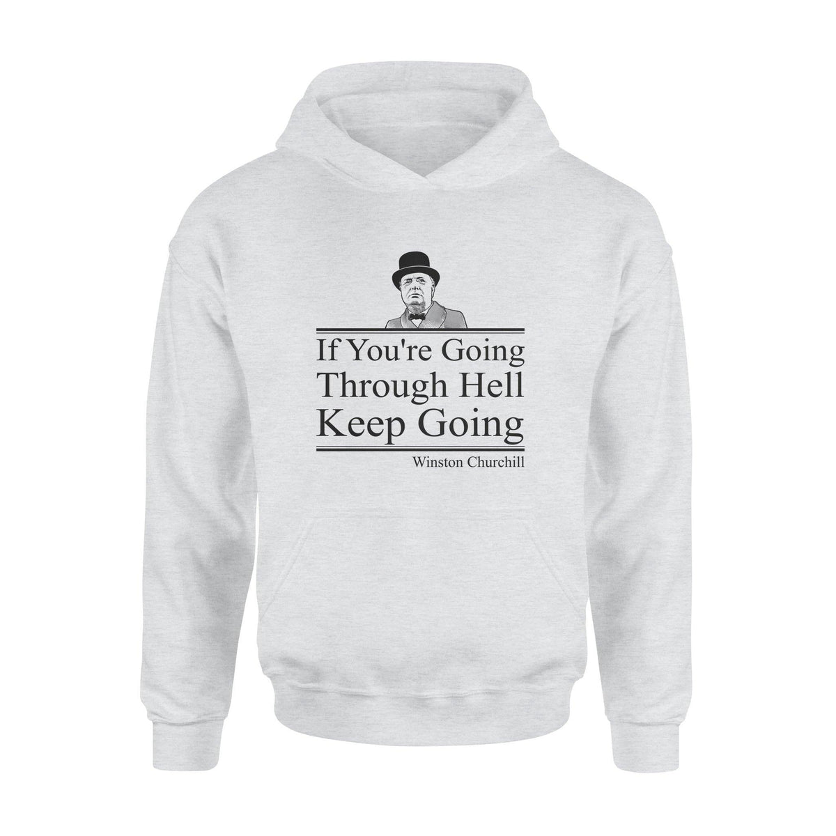Winston Churchill If You're Going Through Hell - Standard Hoodie - PERSONAL84