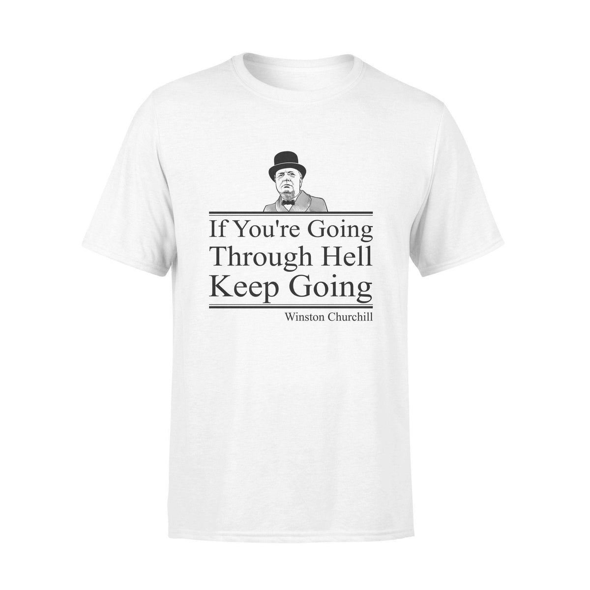 Winston Churchill If You're Going Through Hell - Standard T-shirt - PERSONAL84