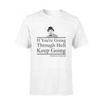 Winston Churchill If You're Going Through Hell - Standard T-shirt - PERSONAL84
