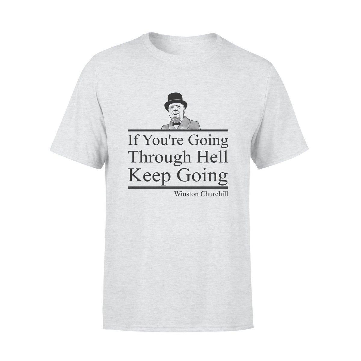 Winston Churchill If You're Going Through Hell - Standard T-shirt - PERSONAL84